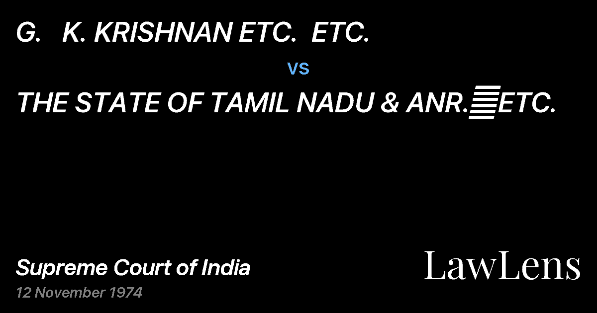 Preview image for G.   K. KRISHNAN ETC.  ETC. vs. THE STATE OF TAMIL NADU & ANR.	ETC.