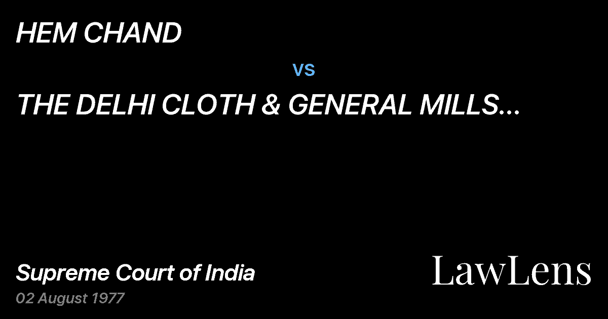 Preview image for HEM CHAND vs. THE DELHI CLOTH & GENERAL MILLS CO.  LTD.& ORS.