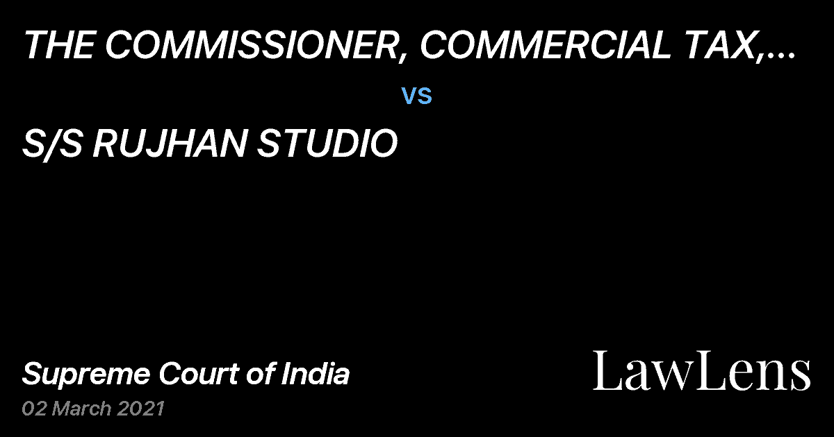 Preview image for THE COMMISSIONER, COMMERCIAL TAX, U.P. LUCKNOW vs. S/S RUJHAN STUDIO