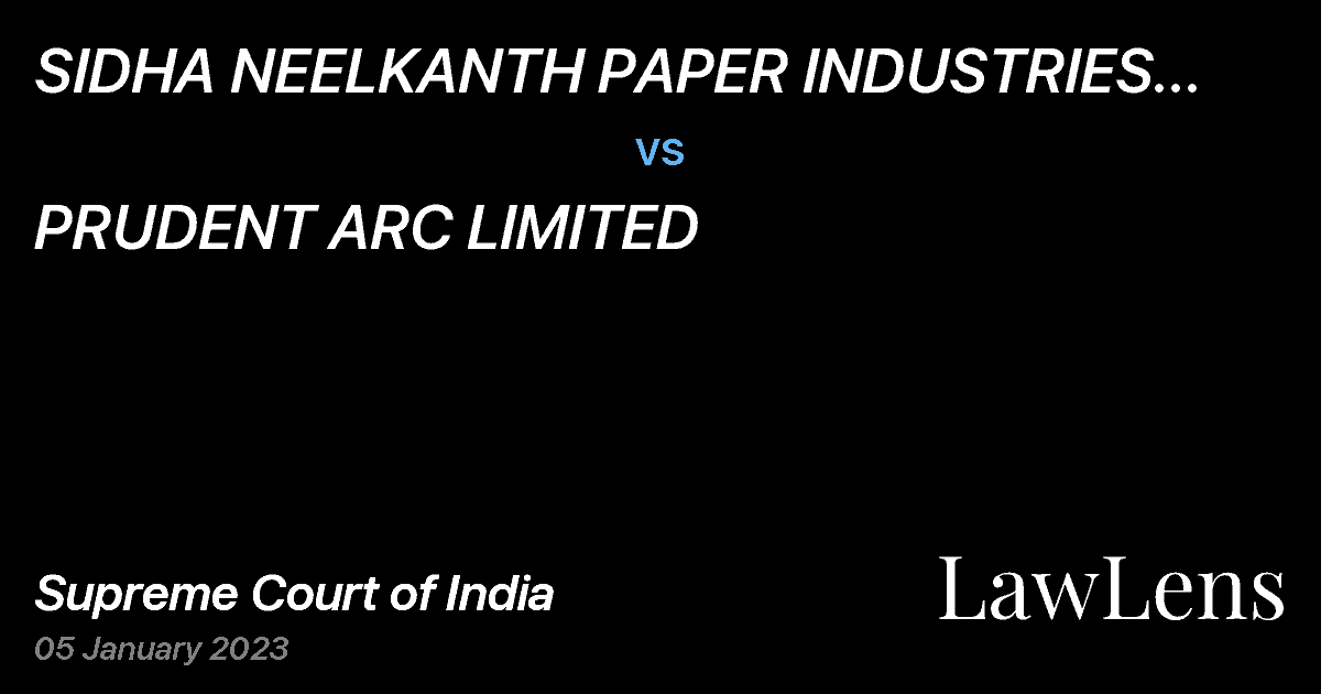 Preview image for SIDHA NEELKANTH PAPER INDUSTRIES PVT. LTD. vs. PRUDENT ARC LIMITED