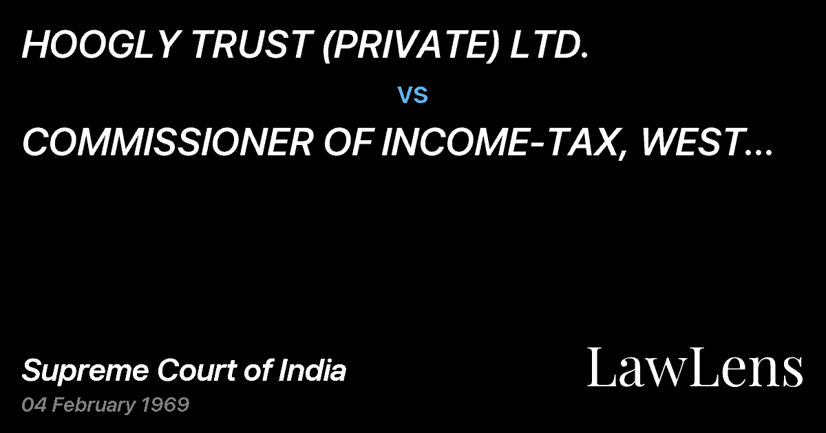 Preview image for HOOGLY TRUST (PRIVATE) LTD. vs. COMMISSIONER OF INCOME-TAX, WEST BENGAL ANDANDAMAN AND NIC