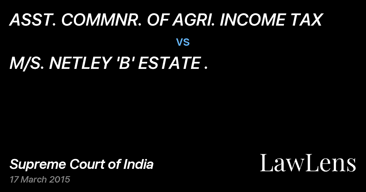 Preview image for ASST. COMMNR. OF AGRI. INCOME TAX vs. M/S. NETLEY 'B' ESTATE .