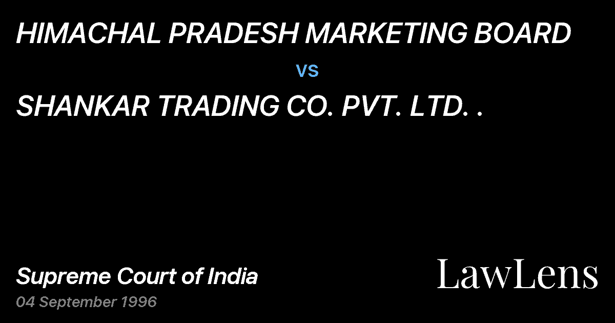 Preview image for HIMACHAL PRADESH MARKETING BOARD vs. SHANKAR TRADING CO. PVT. LTD. .