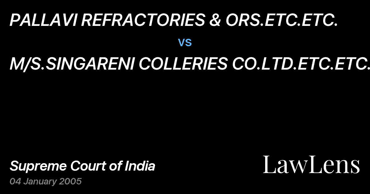 Preview image for PALLAVI REFRACTORIES & ORS.ETC.ETC. vs. M/S.SINGARENI COLLERIES CO.LTD.ETC.ETC.