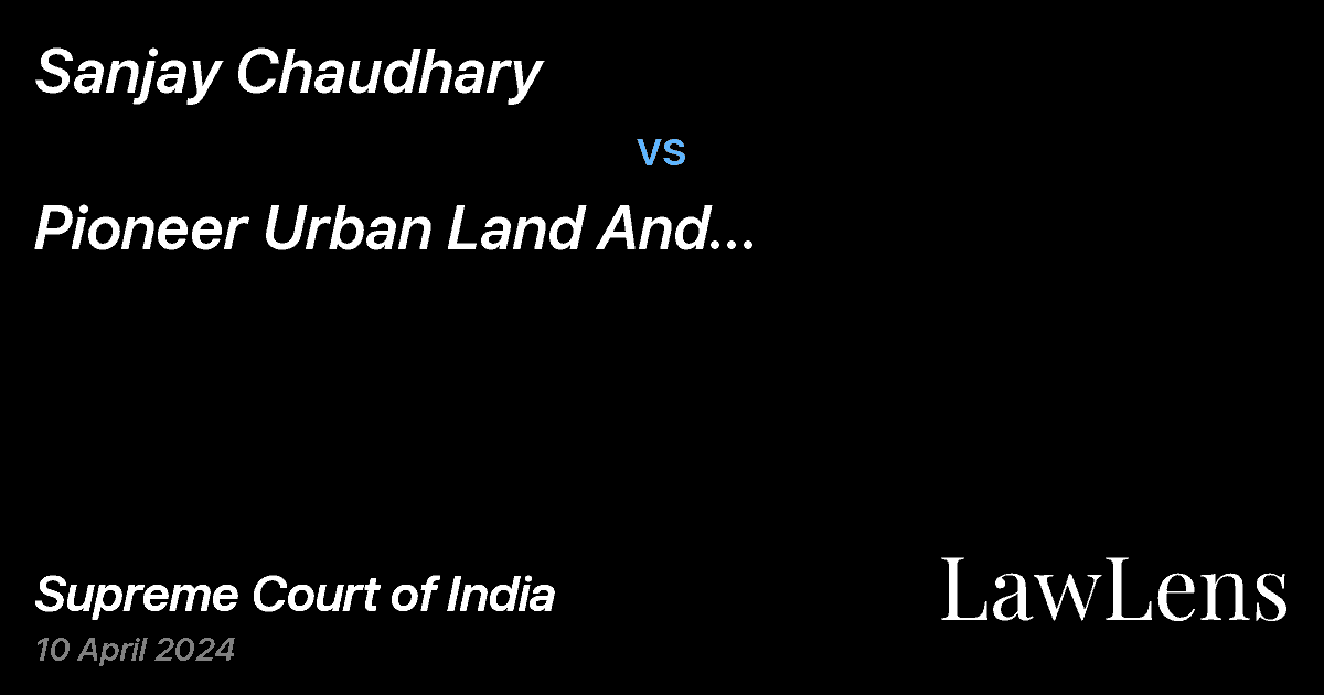 Preview image for Sanjay Chaudhary vs. Pioneer Urban Land And Infrastructure Ltd.