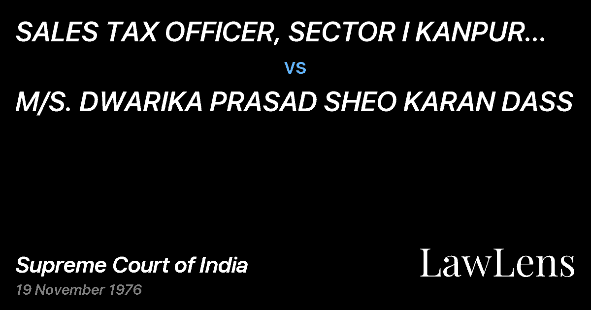 Preview image for SALES TAX OFFICER, SECTOR I KANPUR & ANR. vs. M/S. DWARIKA PRASAD SHEO KARAN DASS