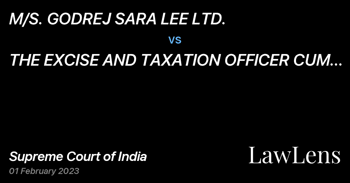 Preview image for M/S. GODREJ SARA LEE LTD. vs. THE EXCISE AND TAXATION OFFICER CUM ASSESSING AUTHORITY