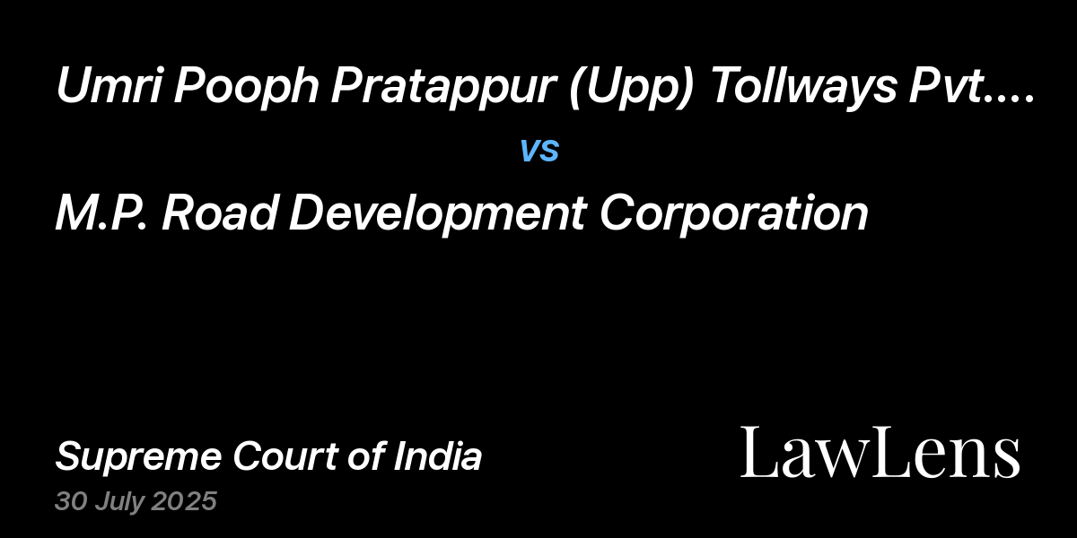 Preview image for Umri Pooph Pratappur (Upp) Tollways Pvt. Ltd. vs. M.P. Road Development Corporation