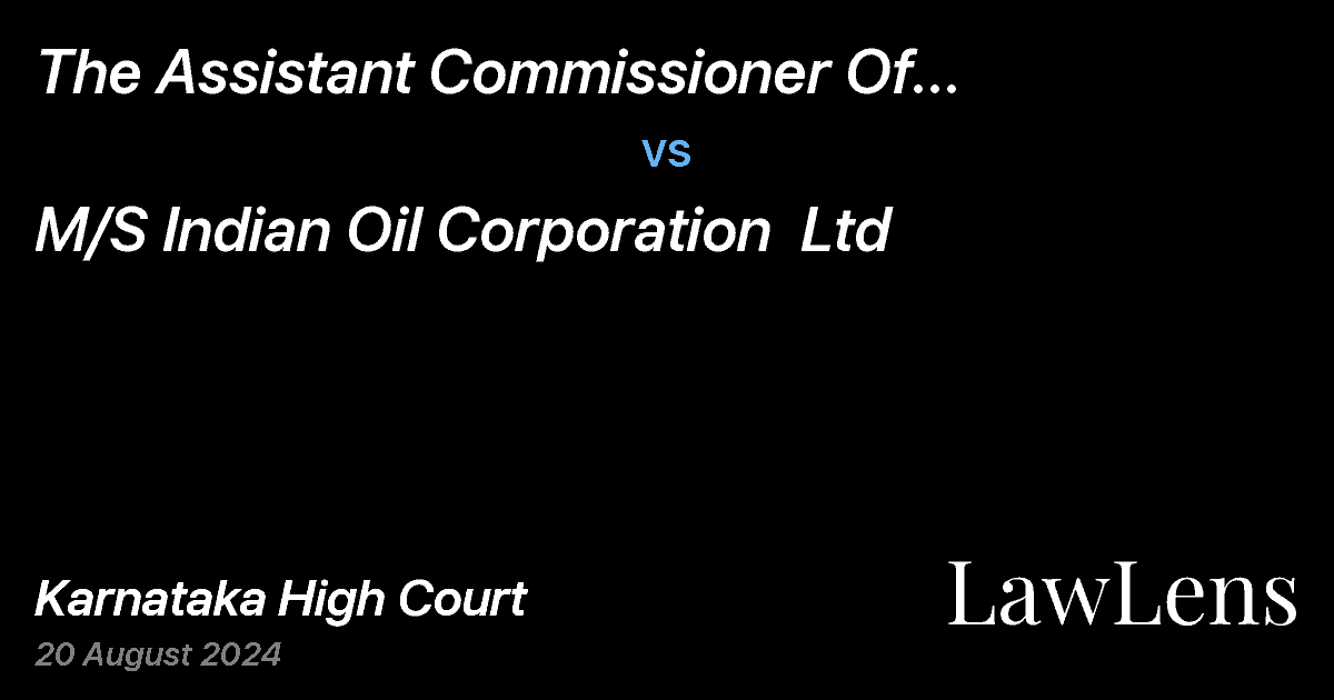 Preview image for M/S INDIAN OIL CORPORATION  LTD vs. THE ASSISTANT COMMISSIONER OF CENTRAL TAX,