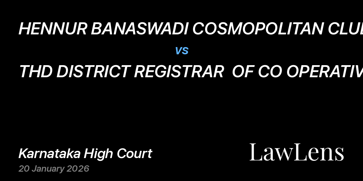 Preview image for HENNUR BANASWADI COSMOPOLITAN CLUB vs. THD DISTRICT REGISTRAR  OF CO OPERATIVE SOCIETIES