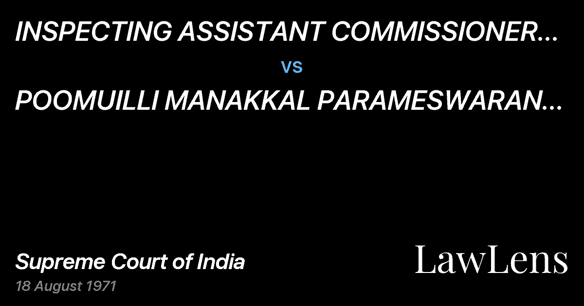 Preview image for INSPECTING  ASSISTANT COMMISSIONER AGRICULTURAL	 INCOME	 TA vs. POOMUILLI MANAKKAL PARAMESWARAN NAMBOODRIPAD
