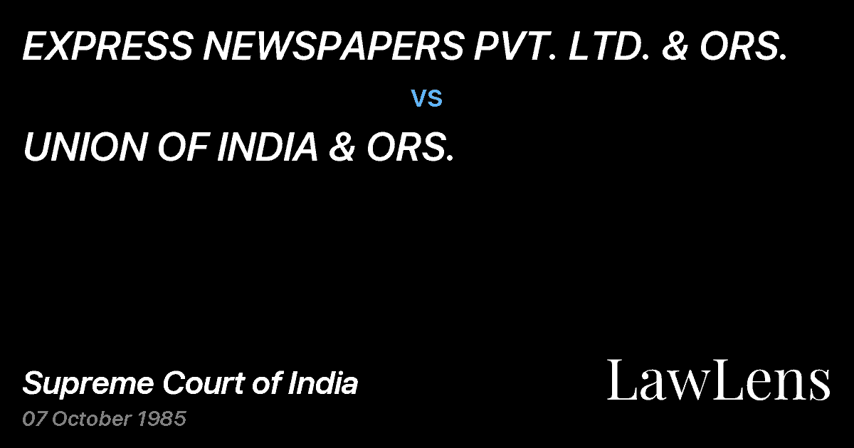 Preview image for EXPRESS NEWSPAPERS PVT. LTD. & ORS. vs. UNION OF INDIA & ORS.
