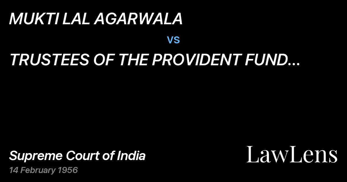 Preview image for MUKTI LAL AGARWALA vs. TRUSTEES OF THE PROVIDENT FUND OFTHE TIN PLATE CO.  OF IND