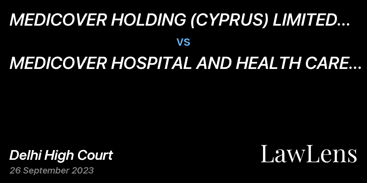 Preview image for MEDICOVER HOLDING (CYPRUS) LIMITED & ORS. vs. MEDICOVER HOSPITAL AND HEALTH CARE CENTRE & ANR.