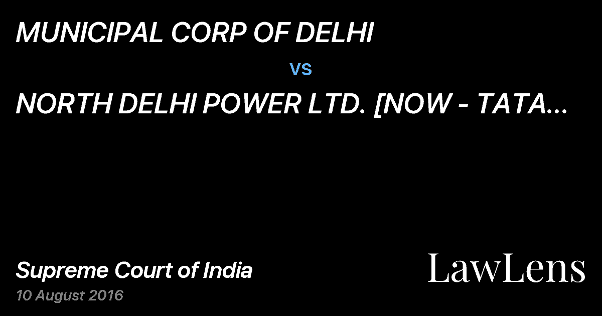 Preview image for MUNICIPAL CORP OF DELHI vs. NORTH DELHI POWER LTD.
[NOW - TATA POWER DELHI DISTRIBUTION LTD.]