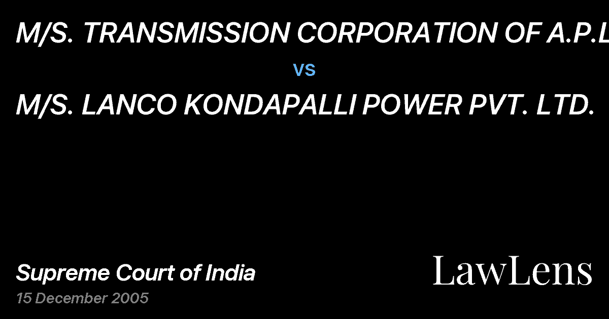 Preview image for M/S. TRANSMISSION CORPORATION OF A.P.LTD vs. M/S. LANCO KONDAPALLI POWER PVT. LTD.