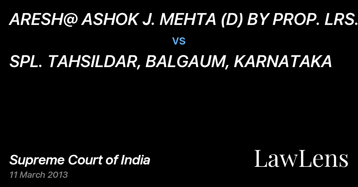 Preview image for ARESH@ ASHOK J. MEHTA (D) BY PROP. LRS. vs. SPL. TAHSILDAR, BALGAUM, KARNATAKA