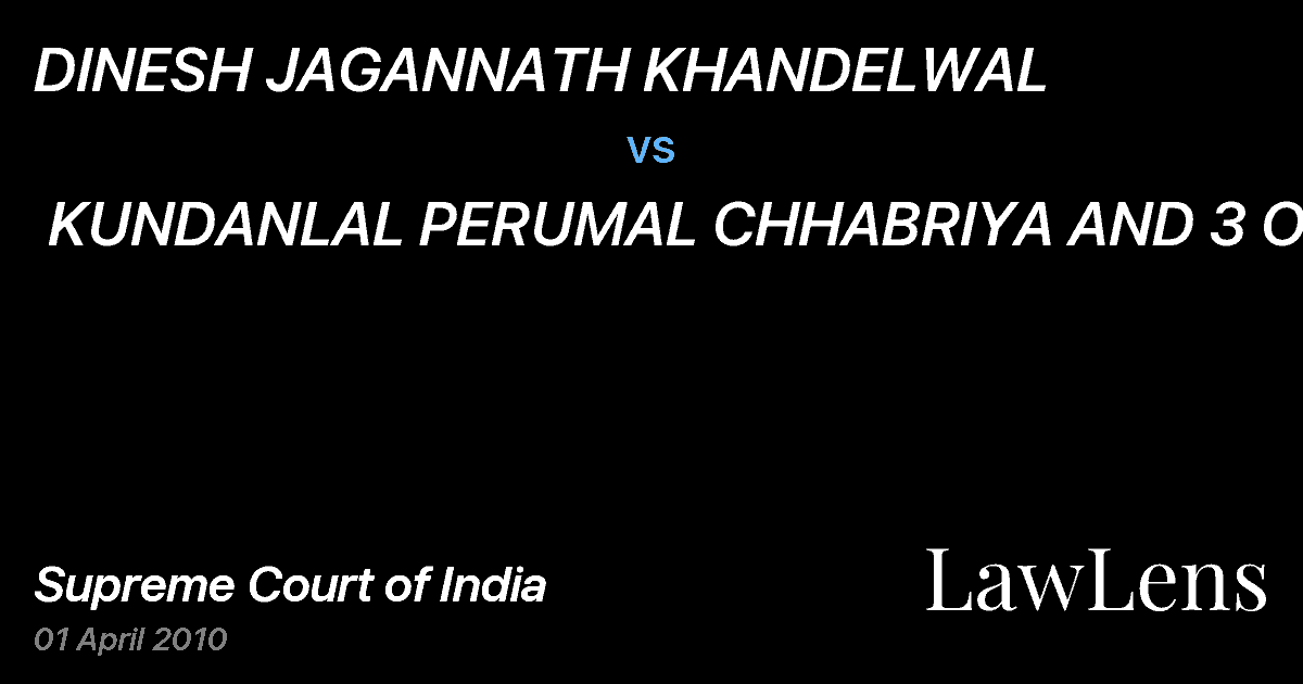 Preview image for DINESH JAGANNATH KHANDELWAL vs. KUNDANLAL PERUMAL CHHABRIYA AND 3 ORS.