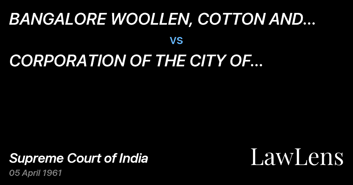 Preview image for BANGALORE   WOOLLEN,  COTTON  AND  SILK	 MILLS	CO.    LTD. vs. CORPORATION  OF THE CITY OF BANGALORE, BY ITS  COMMISSIONE