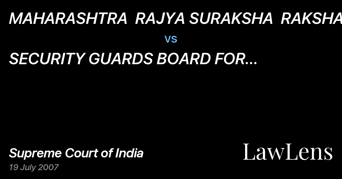 Preview image for MAHARASHTRA  RAJYA SURAKSHA  RAKSHAK  vs.  SECURITY  GUARDS  BOARD  FOR GREATER  BOMBAY  AND THANE AND 2 ORS.