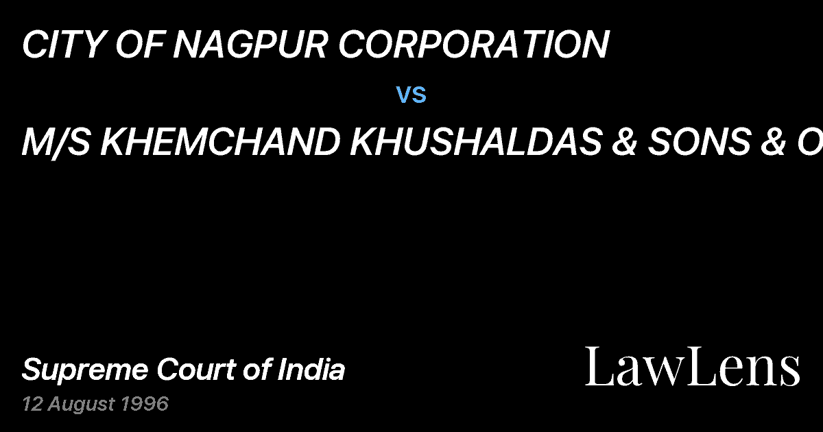Preview image for CITY OF NAGPUR CORPORATION vs. M/S KHEMCHAND KHUSHALDAS & SONS & ORS.