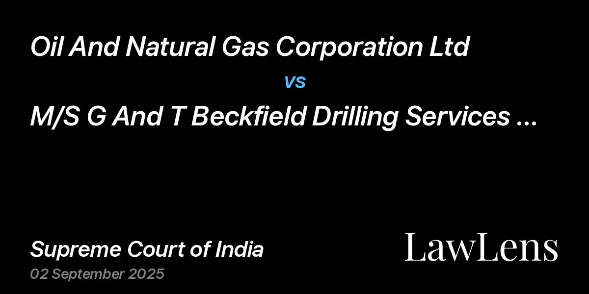 Preview image for Oil And Natural Gas Corporation Ltd vs. M/S G And T Beckfield Drilling Services Pvt. Ltd.