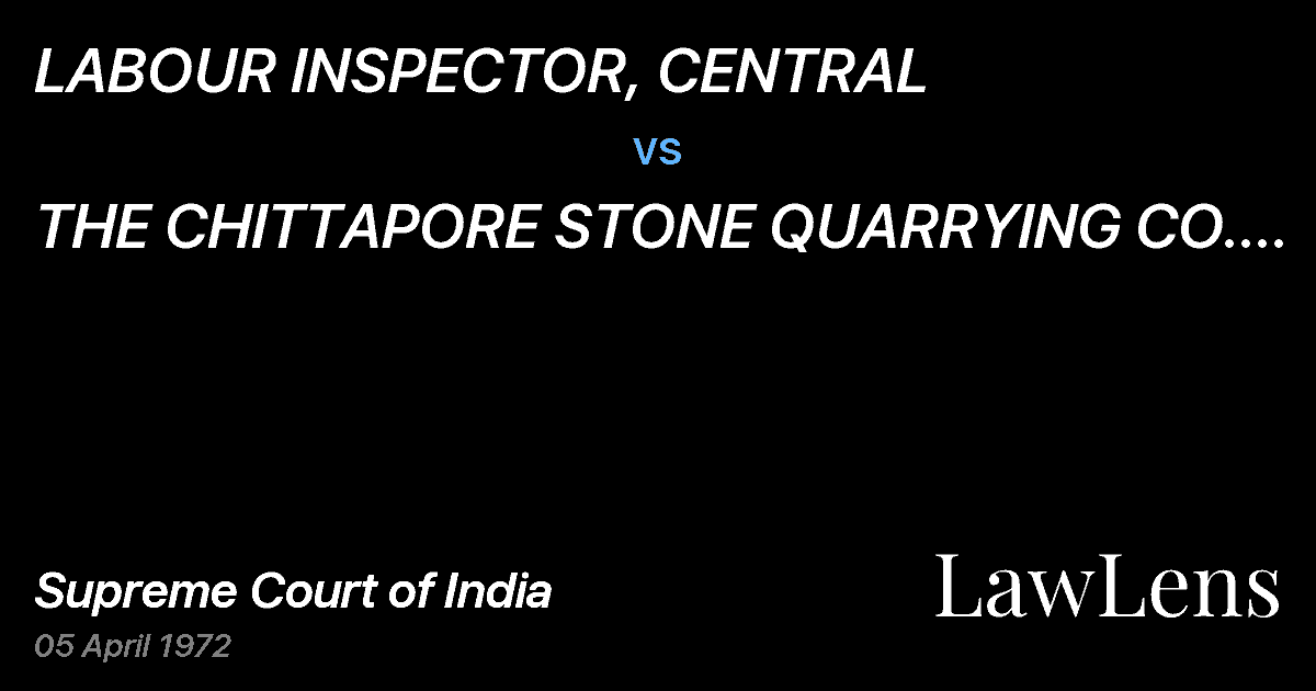 Preview image for LABOUR INSPECTOR, CENTRAL vs. THE CHITTAPORE STONE QUARRYING CO. (P) LTD. & ORS.