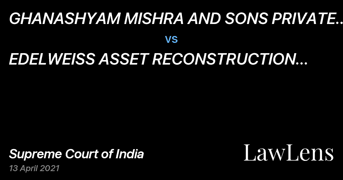 Preview image for GHANASHYAM MISHRA AND SONS PRIVATE LIMITED vs. EDELWEISS ASSET RECONSTRUCTION COMPANY LIMITED
