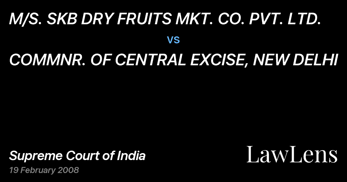 Preview image for M/S. SKB DRY FRUITS MKT. CO. PVT. LTD. vs. COMMNR. OF CENTRAL EXCISE, NEW DELHI