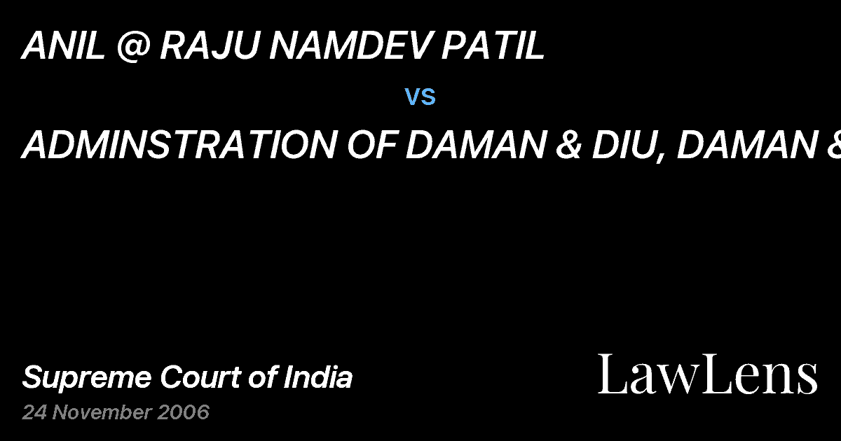 Preview image for ANIL @ RAJU NAMDEV PATIL vs. ADMINSTRATION OF DAMAN & DIU, DAMAN &ANR