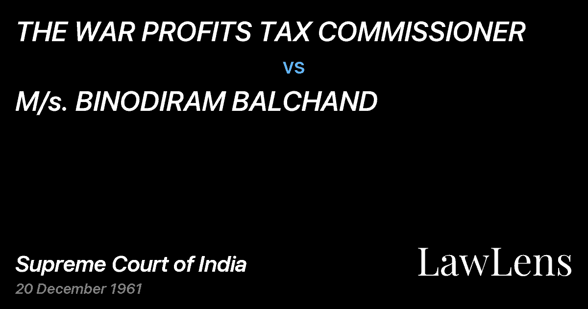 Preview image for THE WAR PROFITS TAX COMMISSIONER vs. M/s. BINODIRAM BALCHAND