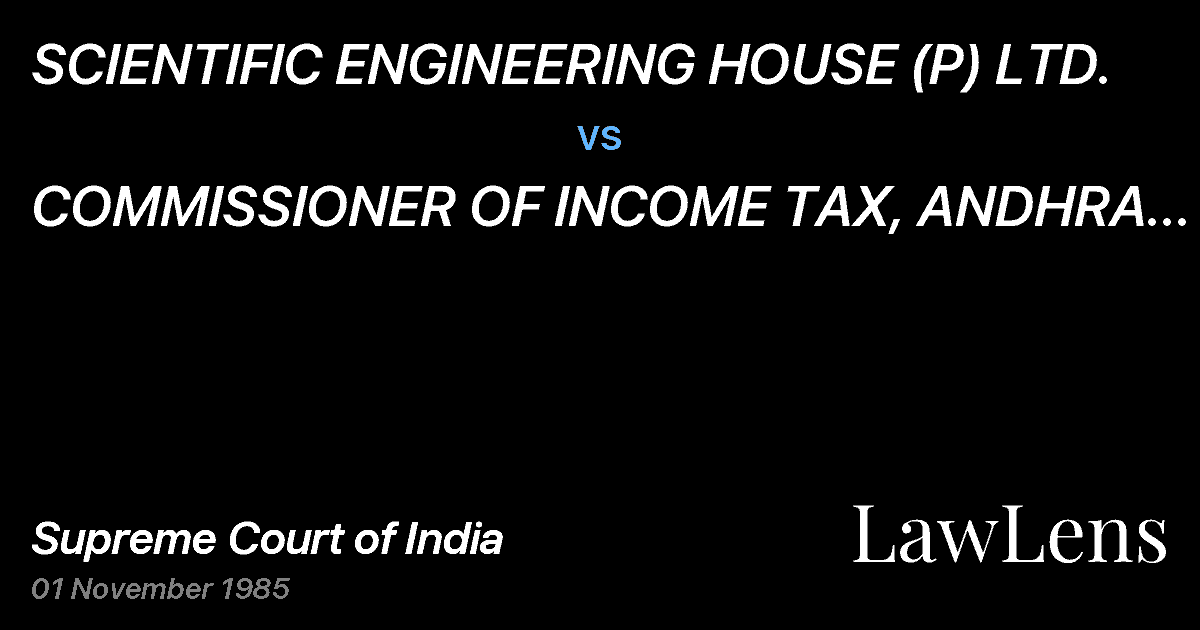 Preview image for SCIENTIFIC ENGINEERING HOUSE (P) LTD. vs. COMMISSIONER OF INCOME TAX, ANDHRA PRADESH