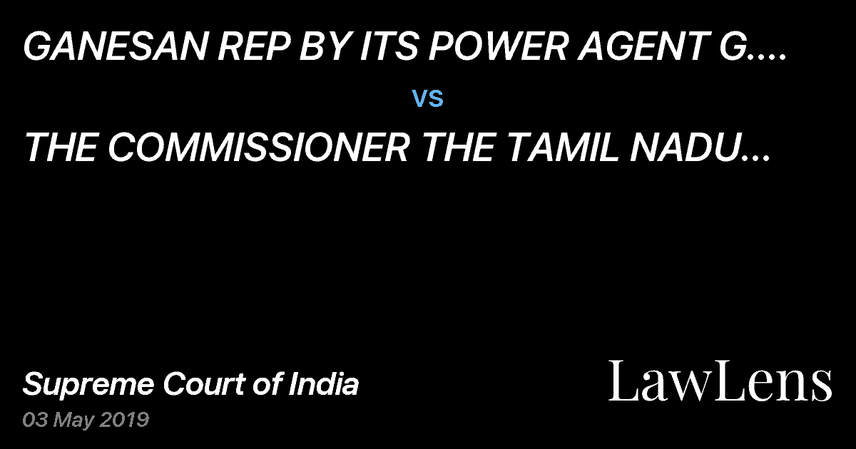 Preview image for GANESAN REP BY ITS POWER AGENT G. RUKMANI GANESAN vs. THE COMMISSIONER THE TAMIL NADU HINDU RELIGIOUS AND CHARITABLE ENDOWMENTS BOARD