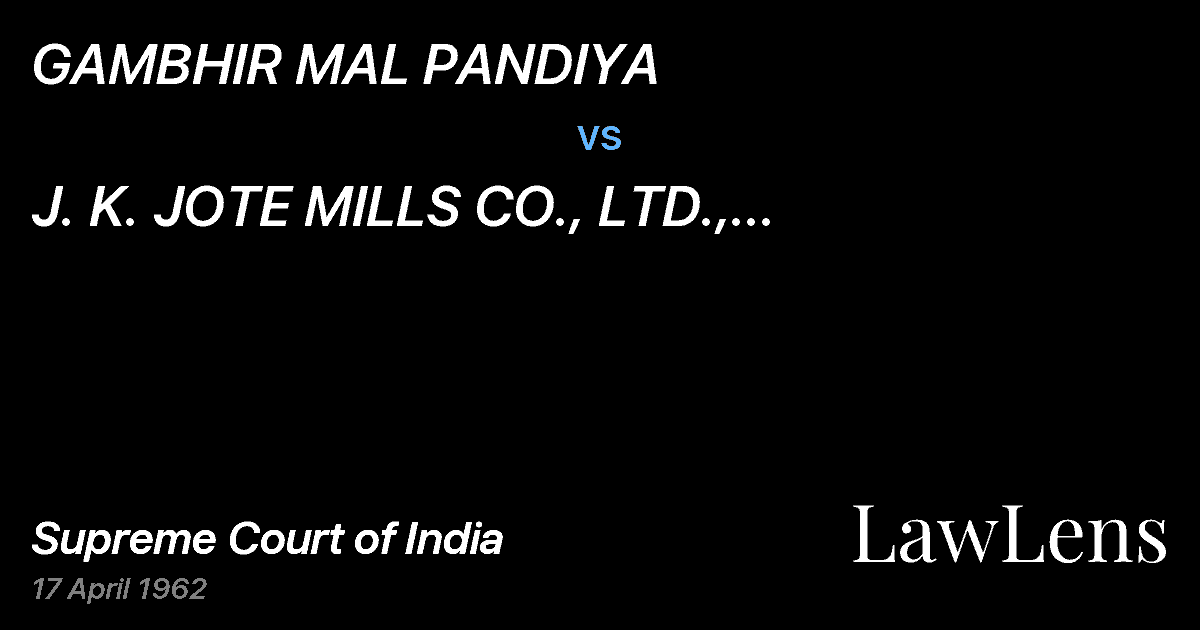 Preview image for GAMBHIR MAL PANDIYA vs. J.   K. JOTE MILLS CO., LTD., KANPUR AND ANOTHER