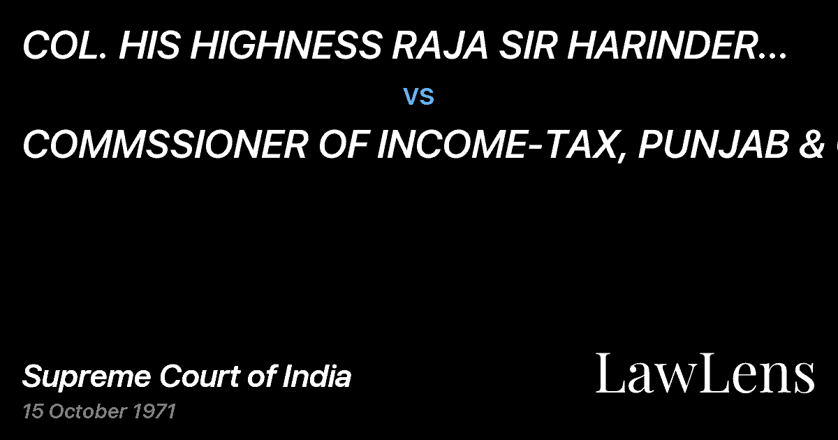 Preview image for COL. HIS HIGHNESS RAJA SIR HARINDER SINGH BRAR BANS BAHADUR vs. COMMSSIONER OF INCOME-TAX, PUNJAB & ORS.