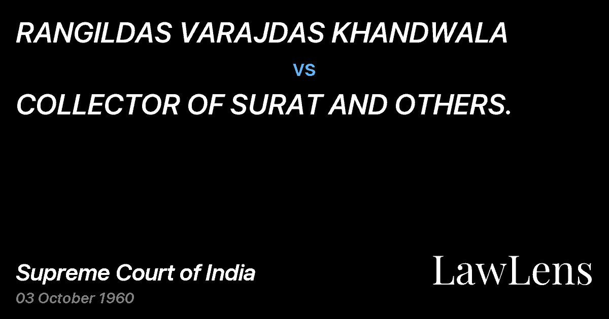 Preview image for RANGILDAS VARAJDAS KHANDWALA vs. COLLECTOR OF SURAT AND OTHERS.