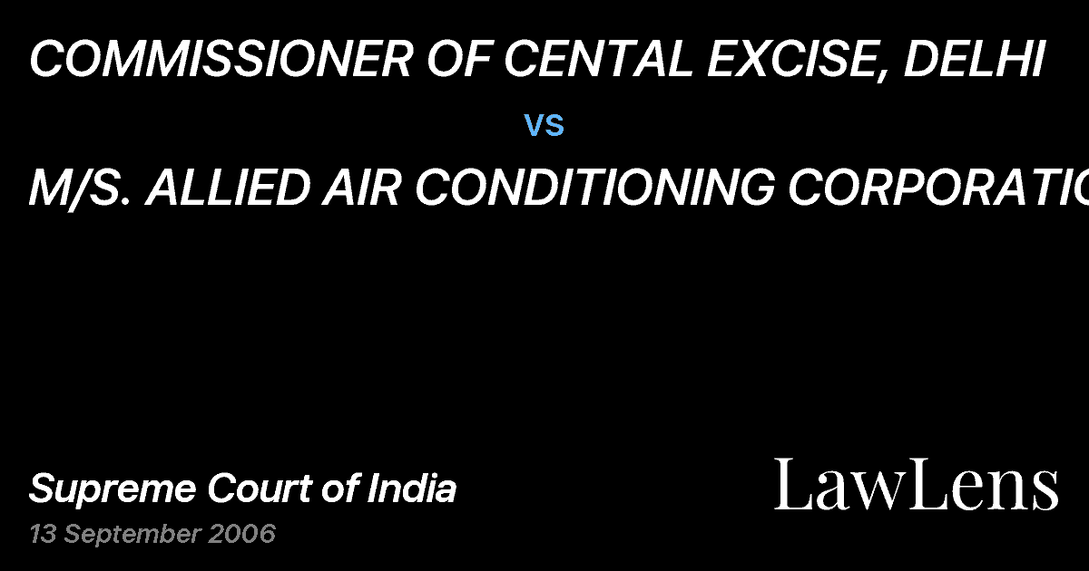 Preview image for COMMISSIONER OF CENTAL EXCISE, DELHI vs. M/S. ALLIED AIR CONDITIONING CORPORATION