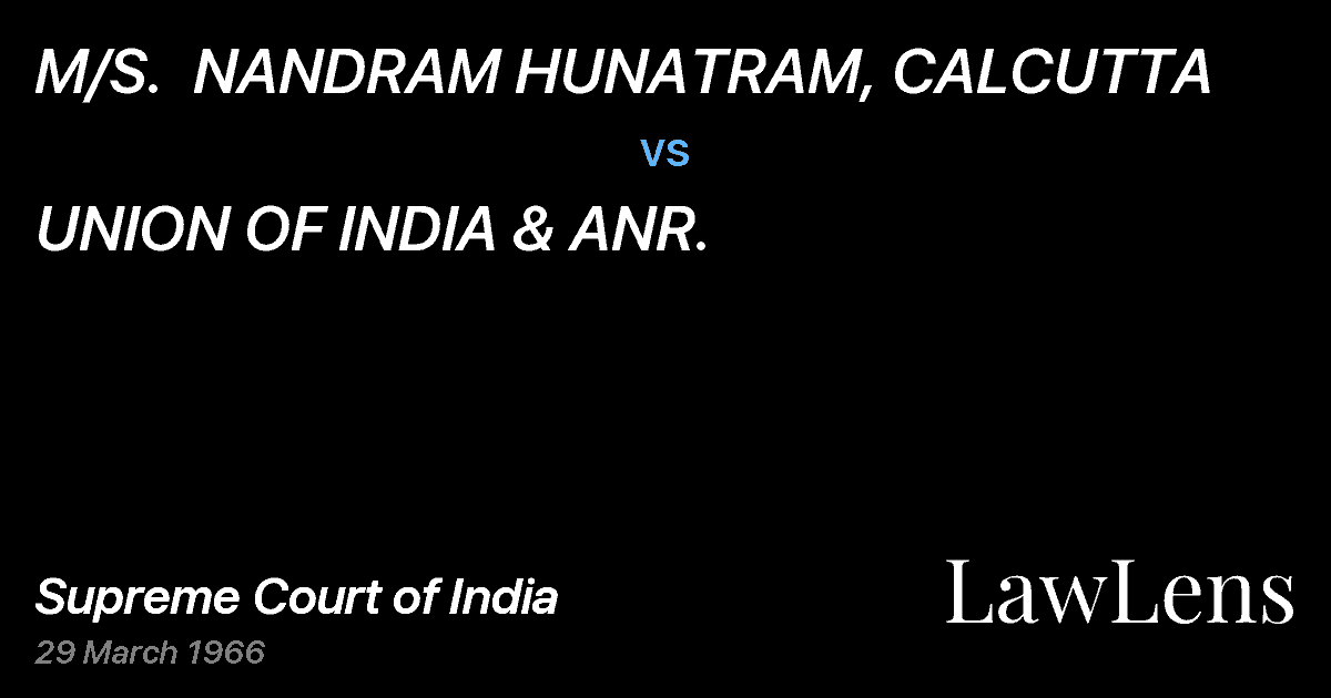 Preview image for M/S.  NANDRAM HUNATRAM, CALCUTTA vs. UNION OF INDIA & ANR.