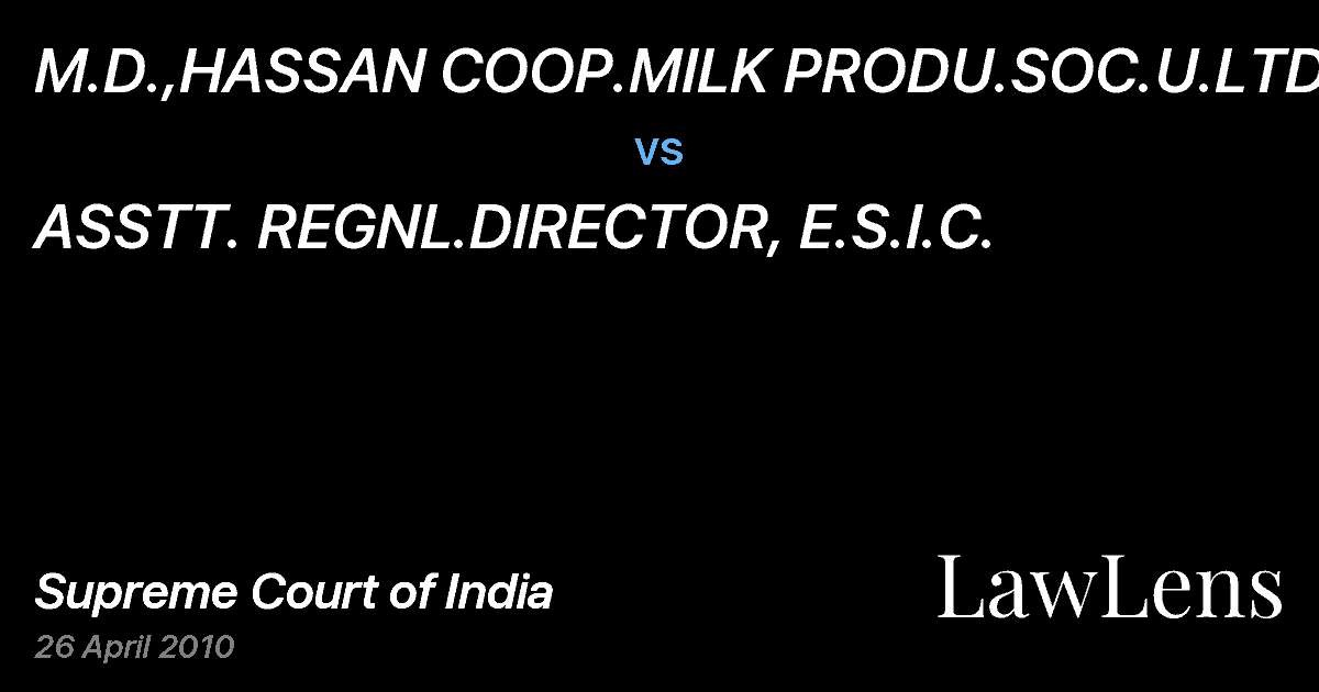 Preview image for M.D.,HASSAN COOP.MILK PRODU.SOC.U.LTD. vs. ASSTT. REGNL.DIRECTOR, E.S.I.C.