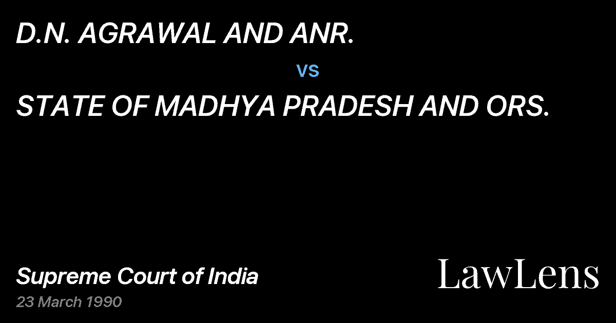 Preview image for D.N. AGRAWAL AND ANR. vs. STATE OF MADHYA PRADESH AND ORS.