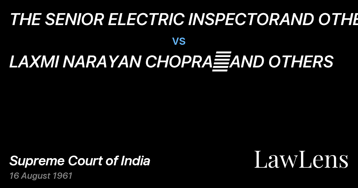 Preview image for THE SENIOR ELECTRIC INSPECTORAND OTHERS vs. LAXMI NARAYAN CHOPRA	AND OTHERS