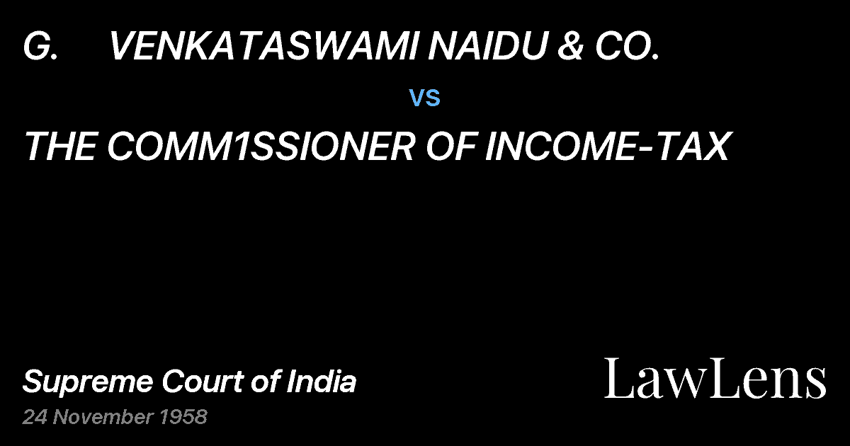 Preview image for G.     VENKATASWAMI NAIDU & CO. vs. THE COMM1SSIONER OF INCOME-TAX