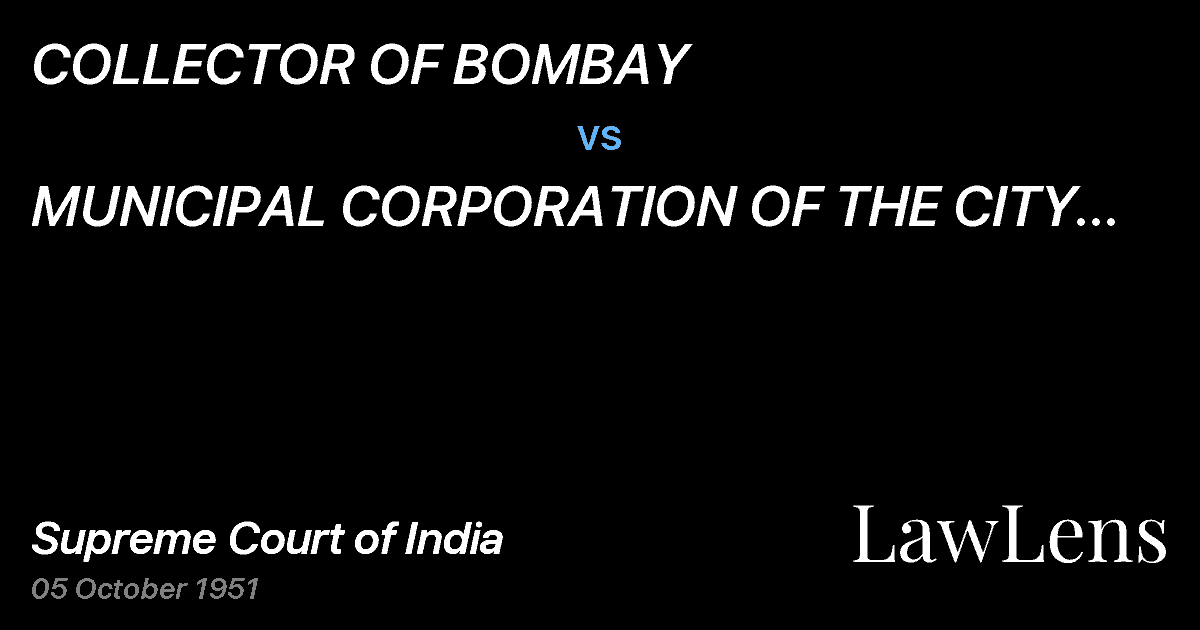 Preview image for COLLECTOR OF BOMBAY vs. MUNICIPAL CORPORATION OF THE CITY OF BOMBAY AND OTHERS.