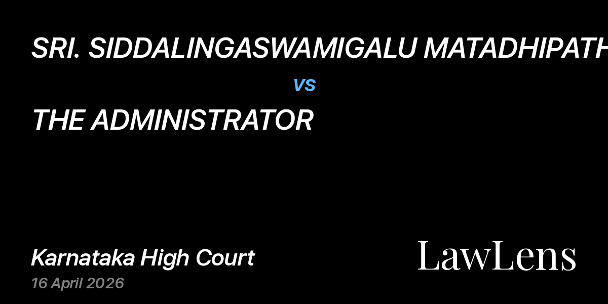Preview image for SRI. SIDDALINGASWAMIGALU MATADHIPATHI OF VIRUPAKSHA WODEYAR MUTT vs. THE ADMINISTRATOR