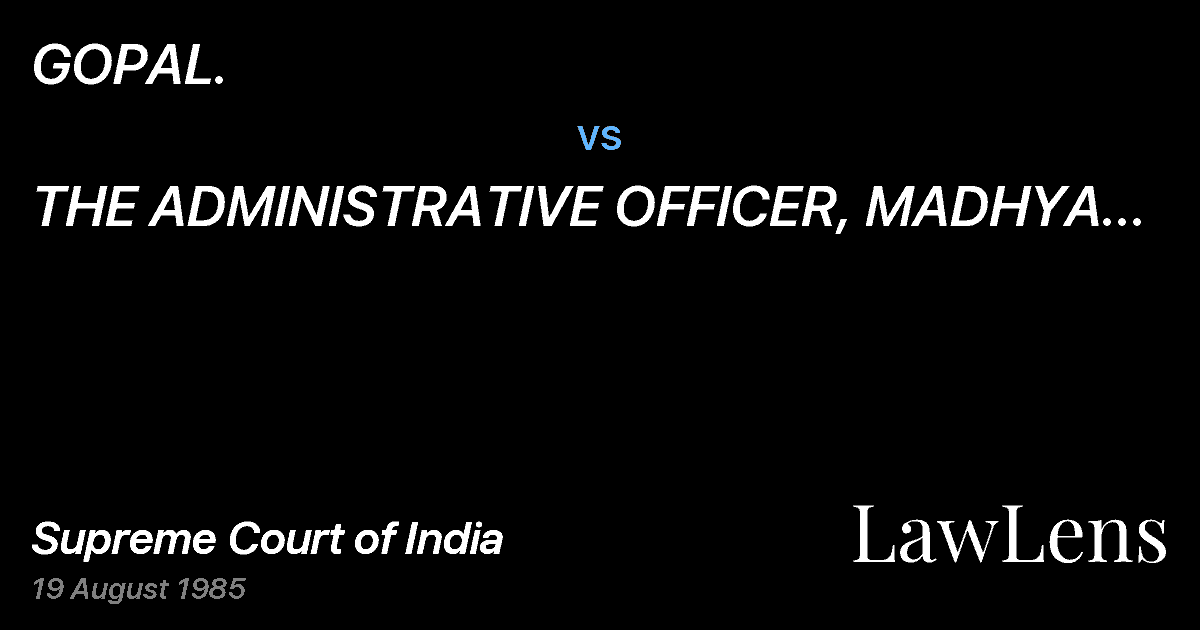 Preview image for GOPAL. vs. THE ADMINISTRATIVE OFFICER, MADHYA PRADESH KHADI AND VILLAG