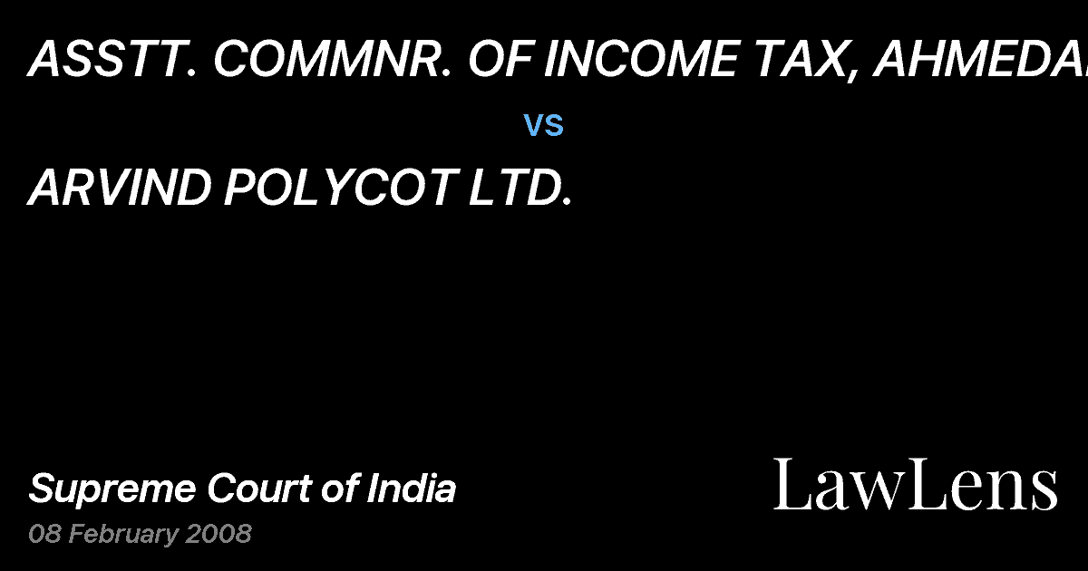 Preview image for ASSTT. COMMNR. OF INCOME TAX, AHMEDABAD vs. ARVIND POLYCOT LTD.