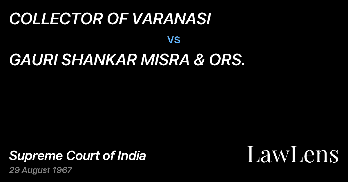 Preview image for COLLECTOR OF VARANASI vs. GAURI SHANKAR MISRA & ORS.