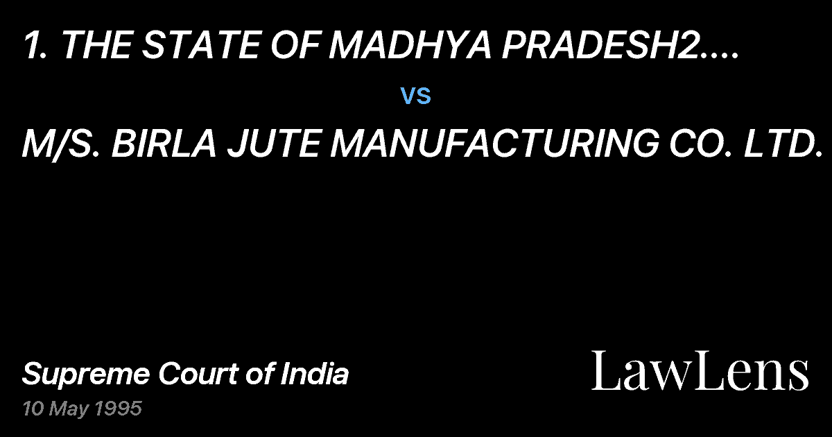 Preview image for 1. THE STATE OF MADHYA PRADESH2. THE ELECTRICAL ADVISER TO vs. M/S. BIRLA JUTE MANUFACTURING CO. LTD.