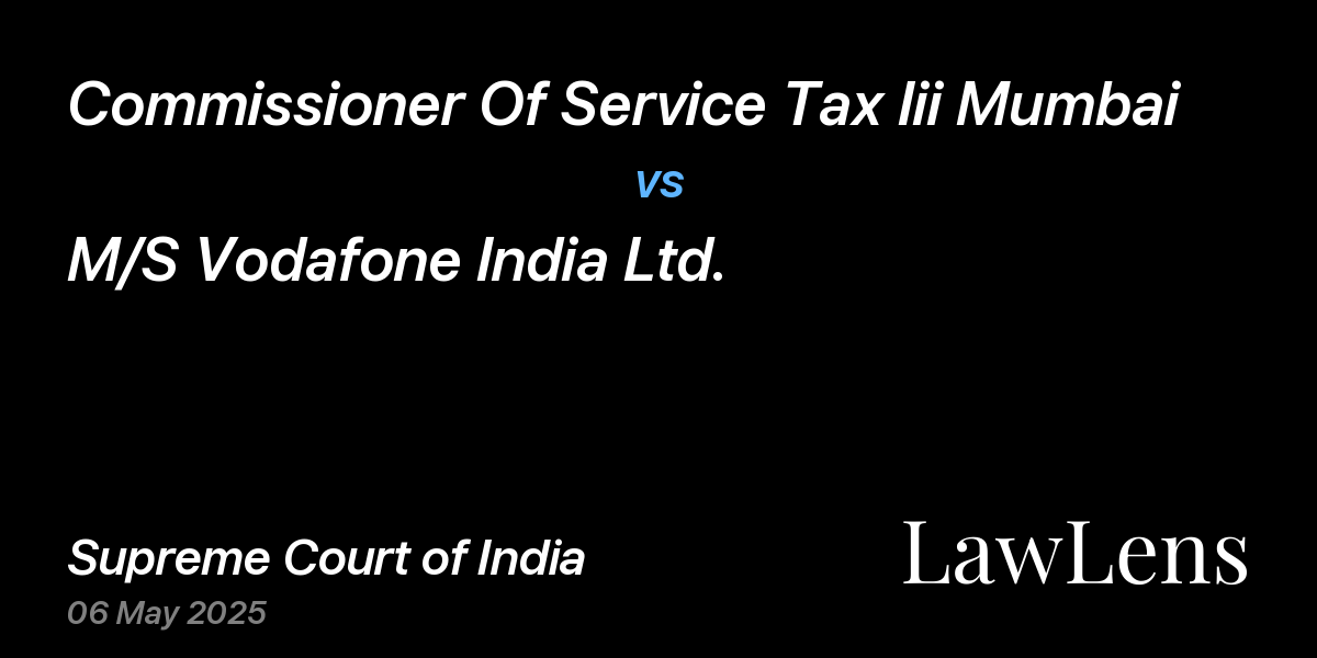 Preview image for Commissioner Of Service Tax Iii Mumbai vs. M/S Vodafone India Ltd.