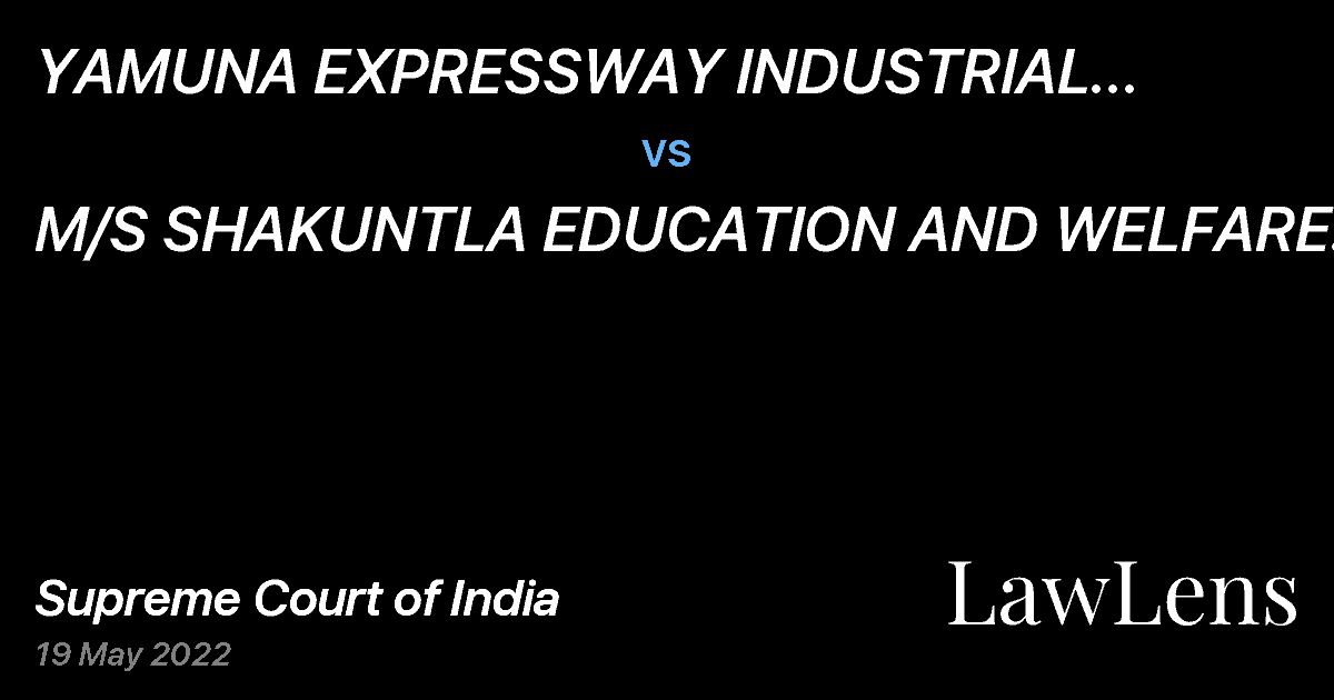 Preview image for YAMUNA EXPRESSWAY INDUSTRIAL DEVELOPMENT AUTHORITY vs. M/S SHAKUNTLA EDUCATION AND WELFARE SOCIETY